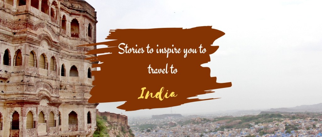 Picture of: Stories to inspire you to take a trip to India!