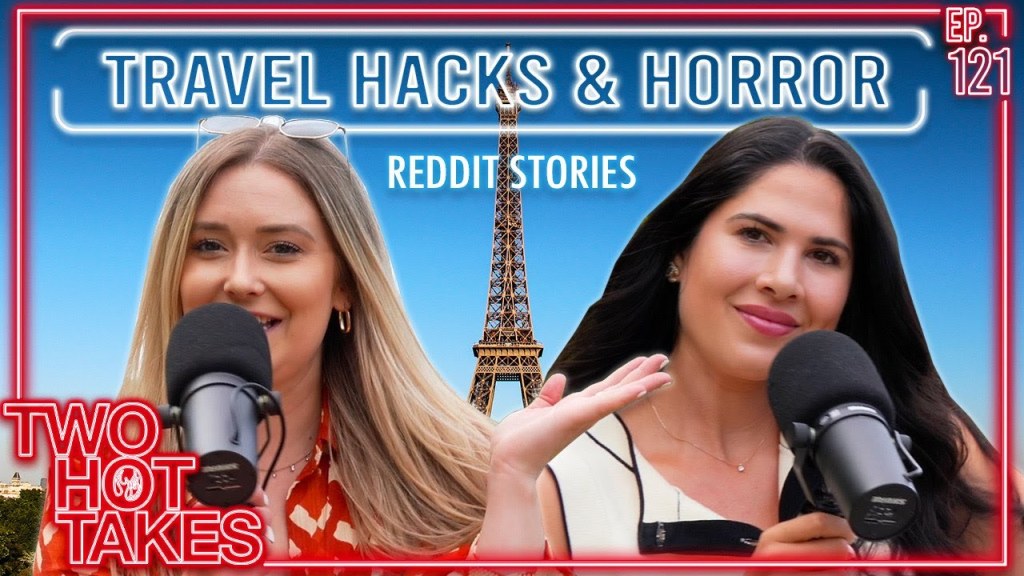 Picture of: Travel Hacks and Horror (Mostly Horror) Stories  Two Hot Takes Podcast   Reddit Reactions